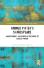 Image for Harold Pinter&#39;s Shakespeare: Shakespeare&#39;s Influence on the Work of Harold Pinter