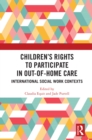 Image for Children&#39;s Rights to Participate in Out-of-Home Care: International Social Work Contexts