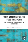 Image for Why Nations Fail to Feed the Poor: The Politics of Food Security in Bangladesh