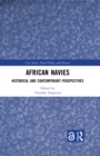 Image for African Navies: Historical and Contemporary Perspectives