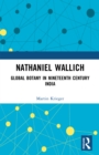 Image for Nathaniel Wallich: Global Botany in Nineteenth Century India