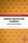 Image for Buddhist Architecture in America: Building for Enlightenment