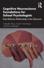Image for Cognitive Neuroscience Foundations for School Psychologists: Brain-Behavior Relationships in the Classroom