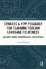 Image for Towards a New Pedagogy for Teaching Foreign Language Politeness: Halliday&#39;s Model and Approaches to Politeness