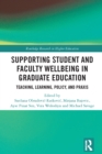 Image for Supporting student and faculty wellbeing in graduate education: teaching, learning, policy, and praxis