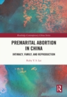 Image for Premarital Abortion in China: Intimacy, Family and Reproduction