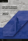 Image for Asia-Pacific Regional Security Assessment 2022: Key Developments and Trends