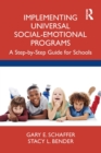 Image for Implementing Universal Social-Emotional Programs: A Step-by-Step Guide for Schools