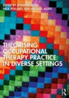 Image for Theorising Occupational Therapy Practice in Diverse Settings