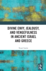 Image for Divine Envy, Jealousy, and Vengefulness in Ancient Israel and Greece