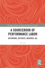Image for A Sourcebook of Performance Labor: Activators, Activists, Archives, All