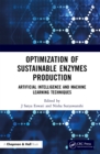 Image for Optimization of Sustainable Enzymes Production: Artificial Intelligence and Machine Learning Techniques