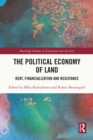 Image for The Political Economy of Land: Rent, Financialization and Resistance
