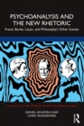 Image for Psychoanalysis and the New Rhetoric: Freud, Burke, Lacan, and Philosophy&#39;s Other Scenes