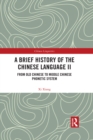 Image for A Brief History of the Chinese Language. II From Old Chinese to Middle Chinese Phonetic System : II,