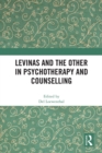Image for Levinas and the other in psychotherapy and counselling