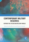 Image for Contemporary Military Reserves: Between the Civilian and Military Worlds
