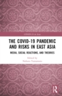 Image for The COVID-19 Pandemic and Risks in East Asia: Media, Social Reactions and Theories