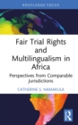 Image for Fair Trial Rights and Multilingualism in Africa: Perspectives from Comparable Jurisdictions