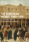 Image for The European World 1500-1800: An Introduction to Early Modern History