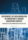 Image for Discourses of Neoliberalism in Singapore&#39;s Higher Education Context: Individualist and Communitarian Perspectives
