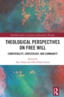 Image for Theological Perspectives on Free Will: Compatibility, Christology, and Community