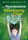 Image for The Neuroscience of the Developing Child: Self-Regulation for Wellbeing and a Sustainable Future