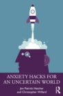 Image for Anxiety Hacks for an Uncertain World