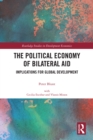 Image for The Political Economy of Bilateral Aid: Implications for Global Development