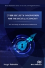 Image for Cyber Security Innovation for the Digital Economy: A Case Study of the Russian Federation