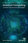 Image for Quantum Computing and Other Transformative Technologies