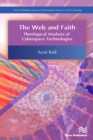 Image for The Web and Faith: Theological Analysis of Cyberspace Technologies