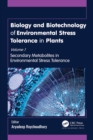 Image for Biology and Biotechnology of Environmental Stress Tolerance in Plants. Volume 1 Secondary Metabolites in Environmental Stress Tolerance : Volume 1,