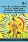 Image for Critical Consciousness in Dual Language Bilingual Education: Case Studies on Policy and Practice