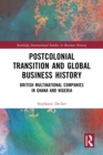 Image for Postcolonial Transition and Global Business History: British Multinational Companies in Ghana and Nigeria