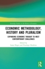 Image for Economic Methodology, History and Pluralism: Expanding Economic Thought to Meet Contemporary Challenges