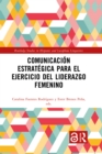 Image for Comunicación Estratégica Para El Ejercicio Del Liderazgo Femenino