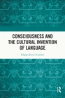 Image for Consciousness and the Cultural Invention of Language