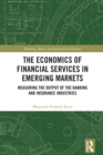 Image for The Economics of Financial Services in Emerging Markets: Measuring the Output of the Banking and Insurance Industries