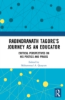 Image for Rabindranath Tagore&#39;s Journey as an Educator: Critical Perspectives on His Poetics and Praxis