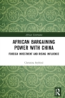 Image for African Bargaining Power With China: Foreign Investment and Rising Influence
