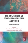 Image for The implications of COVID-19 for children and youth  : global perspectives