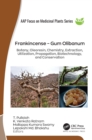 Image for Frankincense - Gum Olibanum: Botany, Oleoresin, Chemistry, Extraction, Utilization, Propagation, Biotechnology, and Conservation