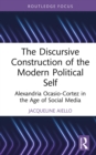 Image for The Discursive Construction of the Modern Political Self: Alexandria Ocasio-Cortez in the Age of Social Media