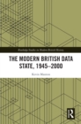 Image for The Modern British Data State, 1945-2000