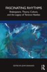 Image for Fascinating Rhythms: Shakespeare, Theory, Culture, and the Legacy of Terence Hawkes