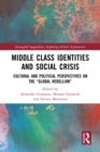 Image for Middle Class Identities and Social Crisis: Cultural and Political Perspectives on the &#39;Global Rebellion&#39;
