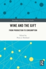 Image for Wine and the Gift: From Production to Consumption