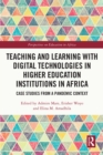 Image for Teaching and Learning With Digital Technologies in Higher Education Institutions in Africa: Case Studies from a Pandemic Context