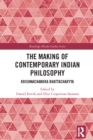 Image for The making of contemporary Indian philosophy: Krishnachandra Bhattacharyya